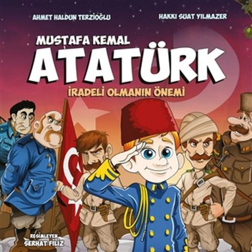 Mustafa Kemal Atatürk İradeli Olmanın Önemi