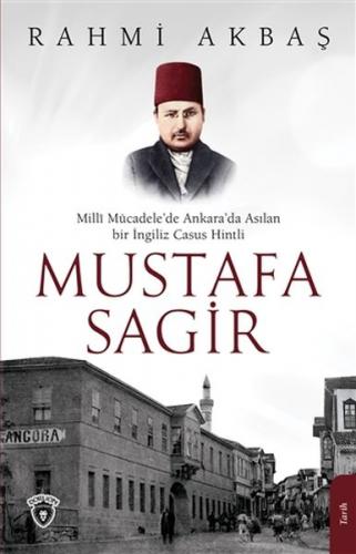Mustafa Sagir - Milli Mücadele'de Ankara'da Asilan Bir Ingiliz Casus H