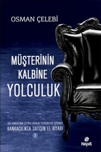 Müşterinin Kalbine Yolculuk  Bankacılıkta Satışın El Kitabı 1