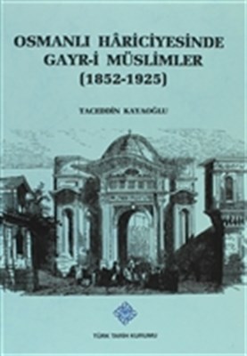 Osmanlı Hariciyesinde Gayr i Müslümler 1852 1925