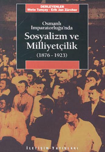 Osmanlı İmparatorluğu'nda Sosyalizm ve Milliyetçilik 1876-1923