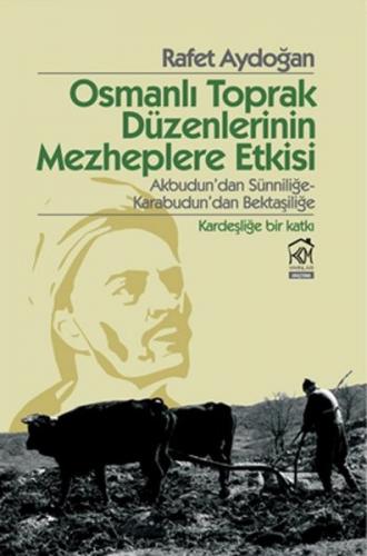 Osmanli Toprak Düzenlerinin Mezheplere Etkisi Akbudun'dan Sünnilige-Ka