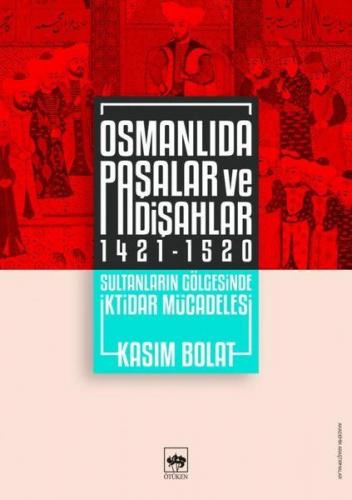 Osmanlıda Paşalar ve Padişahlar 1421 1520