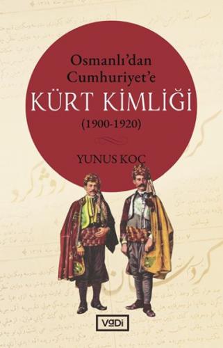 Osmanli'dan Cumhuriyet'e Kürt Kimligi 1900-1920