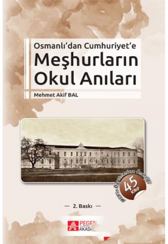 Osmanlı'dan Cumhuriyet'e Meşhurların Okul Anıları