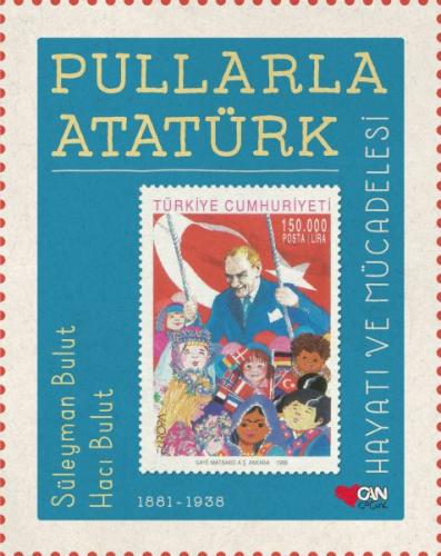 Pullarla Atatürk Hayatı ve Mücadelesi 1881 1938