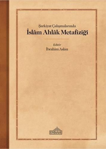Şarkiyat Çalışmalarında İslam Ahlak Metafiziği