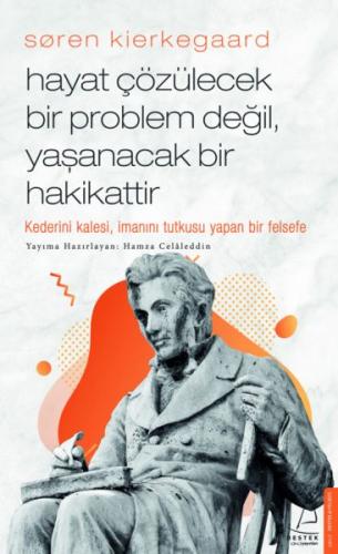 Søren Kierkegaard Hayat Çözülecek Bir Problem Değil, Yaşanacak Bir Hak