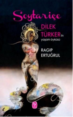 Soytariçe - Dilek Türker'in Yasam Öyküsü (Ciltli-CDli)