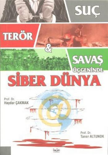 Suç, Terör, Savaş Üçgeninde Siber Dünya