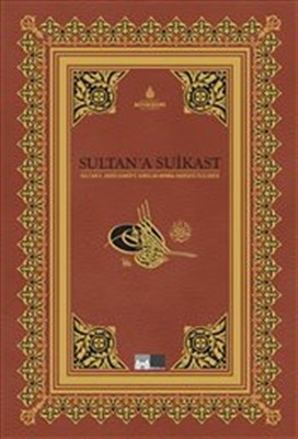Sultan'a Suikast Sultan II.Abdülhamid'e Sunulan Bomba Hadisesi Fezleke