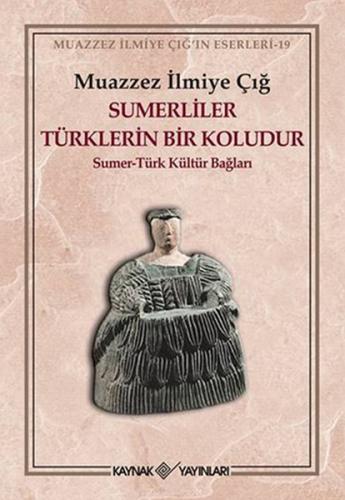 Sumerliler Türklerin Bir Koludur Sumer-Türk Kültür Baglari