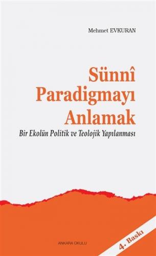 Sünni Paradigmayı Anlamak Bir Ekolün Politik ve Teolojik Yapılanması