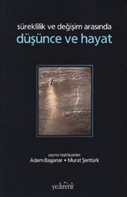 Süreklilik ve Degisim Arasinda Düsünce ve Hayat