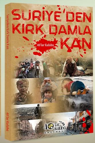 Suriye'den Kırk Damla Kan