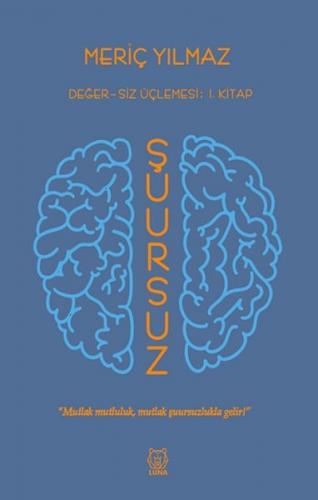 Şuursuz Değersiz Üçlemesi 1. Kitap