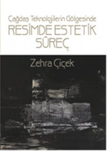 Teknolojinin Gölgesinde Resimde Estetik Süreç