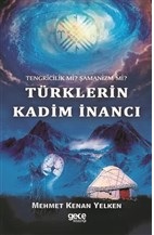 Tengricilik Mi Şamanizm Mi Türklerin Kadim İnancı