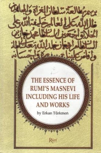 The Essence Of Rumi's Masnevi Including His Life And Works