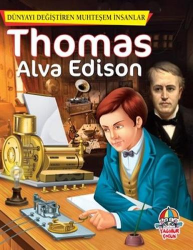 Thomas Alva Edison Dünyayı Değiştiren Muhteşem İnsanlar
