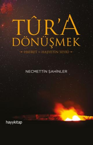 Tûr'a Dönüşmek - Hayret ve Haşyetin Seyri