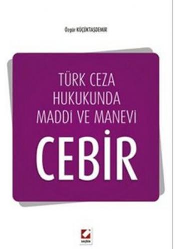Türk Ceza Hukukunda Maddi ve Manevi Cebir