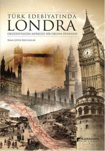Türk Edebiyatinda Londra Oksidentalizm Merkezli Bir Okuma Denemesi