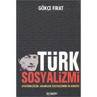 Türk Sosyalizmi Atatürkçülük: Aranilan Sosyalizmin Ta Kendisi