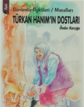 Türkan Hanım'ın Dostları Günümüz Öyküleri / Masalları