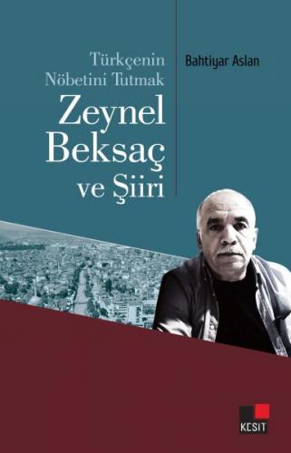 Türkçenin Nöbetini Tutmak Zeynel Baksaç ve Şiiri
