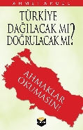 Türkiye Dağılacak mı, Doğrulacak mı? Ahmaklar Okumasın