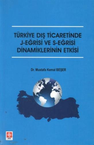 Türkiye Dış Ticaretinde J Eğrisi ve S Eğrisi Dinamiklerinin Etkisi