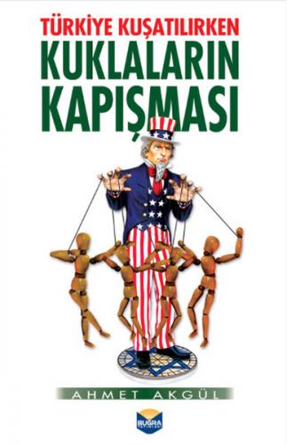 Türkiye Kusatilirken Kuklalarin Kapismasi