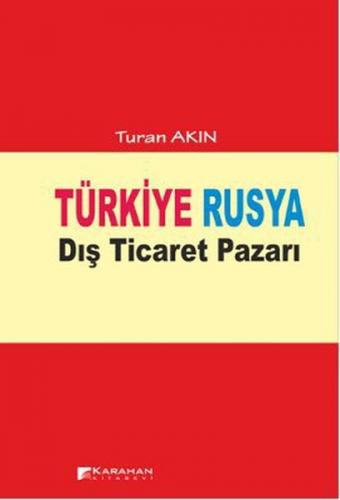 Türkiye Rusya Dis Ticaret Pazari