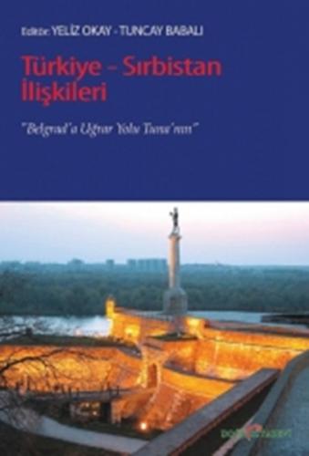 Türkiye-Sırbistan İlişkileri Belgrad'a Uğrar Yolu Tuna'nın