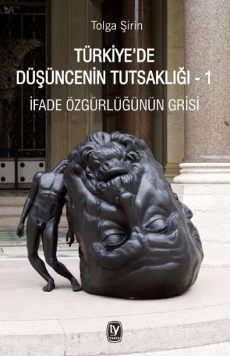 Türkiyede Düşüncenin Tutsaklığı 1 İfade Özgürlüğünün Grisi