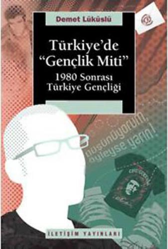 Türkiye'de Gençlik Miti 1980 Sonrası Türkiye Gençliği