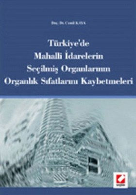 Türkiye'de Mahalli Idarelerin Seçilmis Organlarinin Organlik Sifatlari