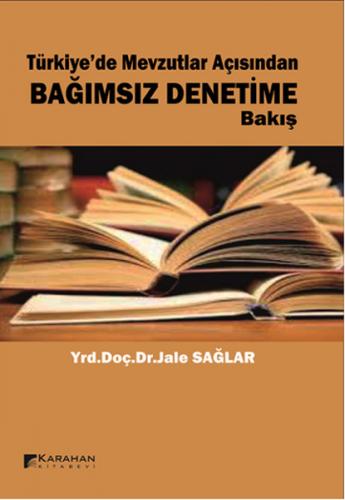 Türkiye'de Mevzuatlar Açisindan Bagimsiz Denetim'e Bakis