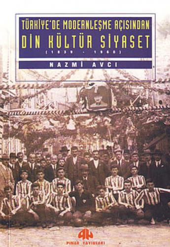 Türkiyede Modernleşme Açısından Din Kültür Siyaset