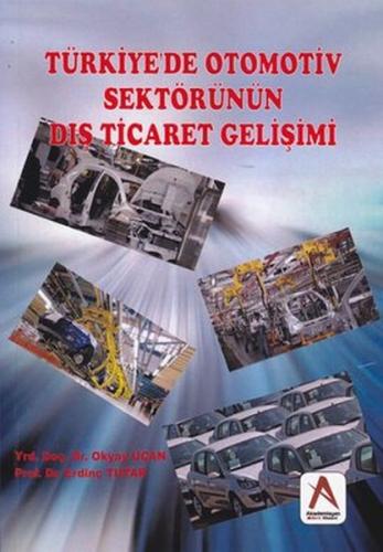 Türkiye'de Otomotiv Sektörünün Dis Ticaret Gelisimi