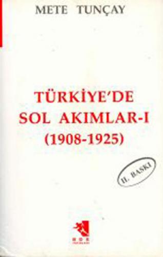 Türkiye'de Sol Akımlar 1908-1925 Cilt:1