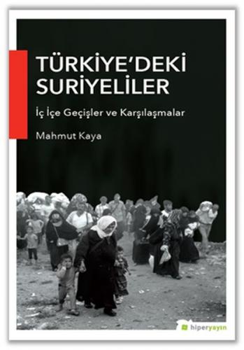 Türkiye'deki Suriyeliler İç İçe Geçişler ve Karşılaşmalar