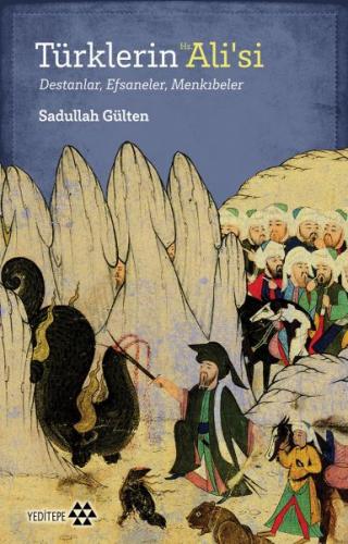 Türklerin Hz. Ali'si - Destanlar, Efsaneler, Menkıbeler