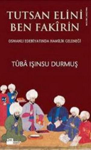 Tutsan Elini Ben Fakirin Osmanlı Edebiyatında Hamilik Geleneği