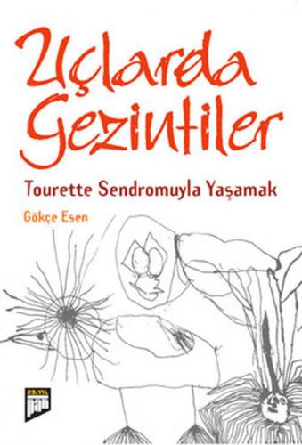 Uçlarda Gezintiler Tourette Sendromuyla Yaşamak
