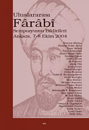 Uluslararası Farabi Sempozyumu Bildirileri (Ankara 7-8 Ekim 2004)