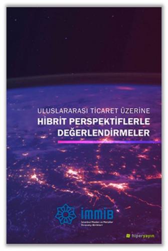 Uluslararası Ticaret Üzerine Hibrit Perspektiflerle Değerlendirmeler Uluslararası Ticaret Üzerine Hibrit Perspektiflerle Değerlendirmeler