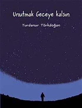 Unutmak Geceye Kalsin