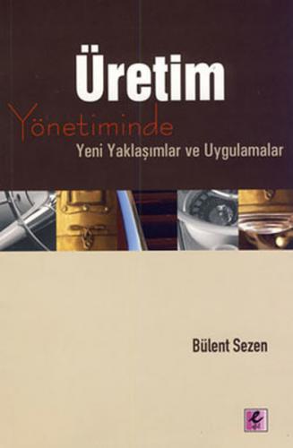 Üretim Yönetiminde Yeni Yaklaşımlar ve Uygulamalar